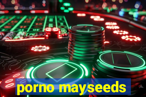 porno mayseeds